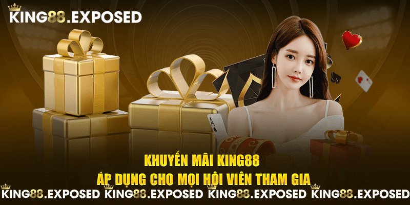 Khuyến mãi KING88 áp dụng cho mọi hội viên tham gia